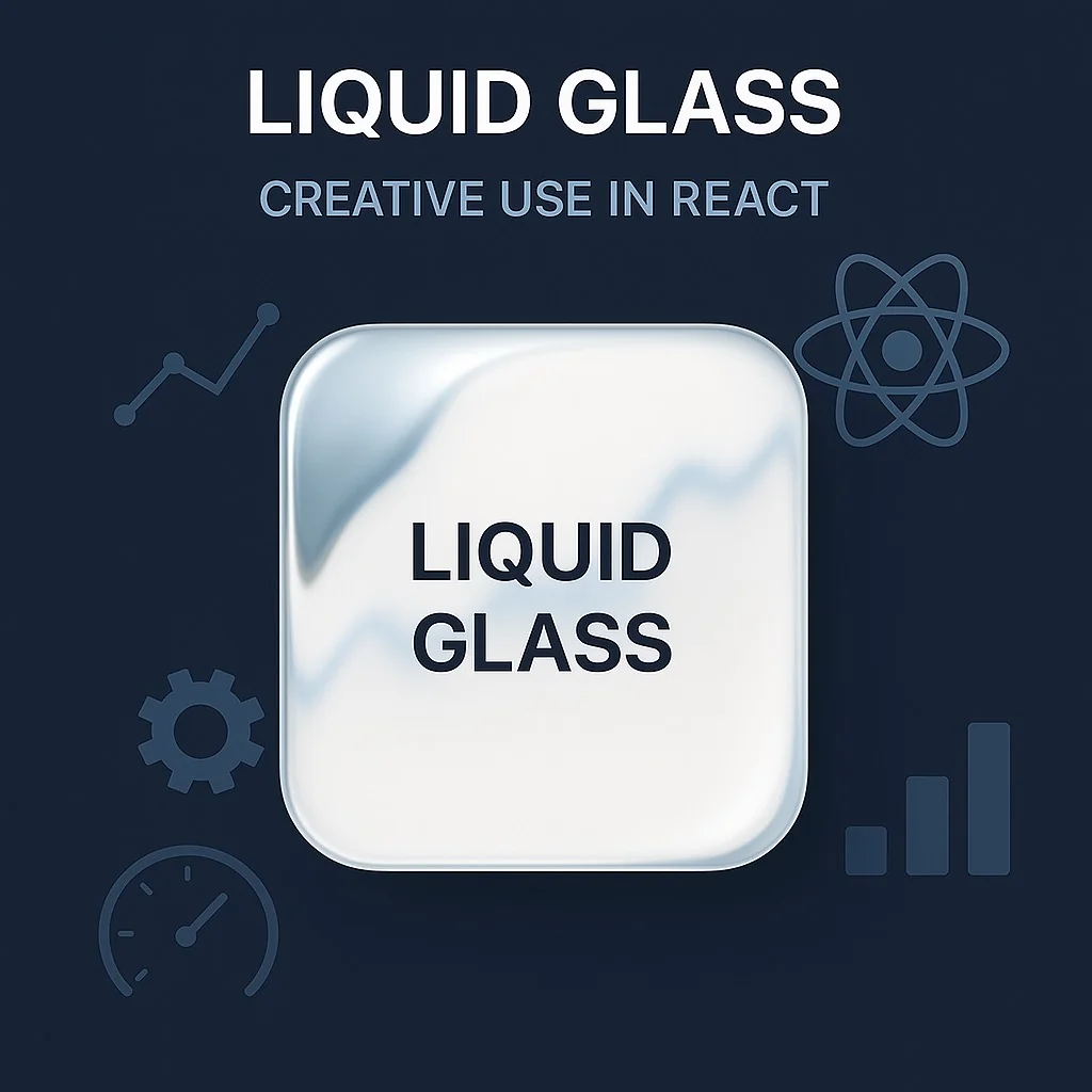 5 Creative Ways to Use Liquid Glass in Your Next React Project