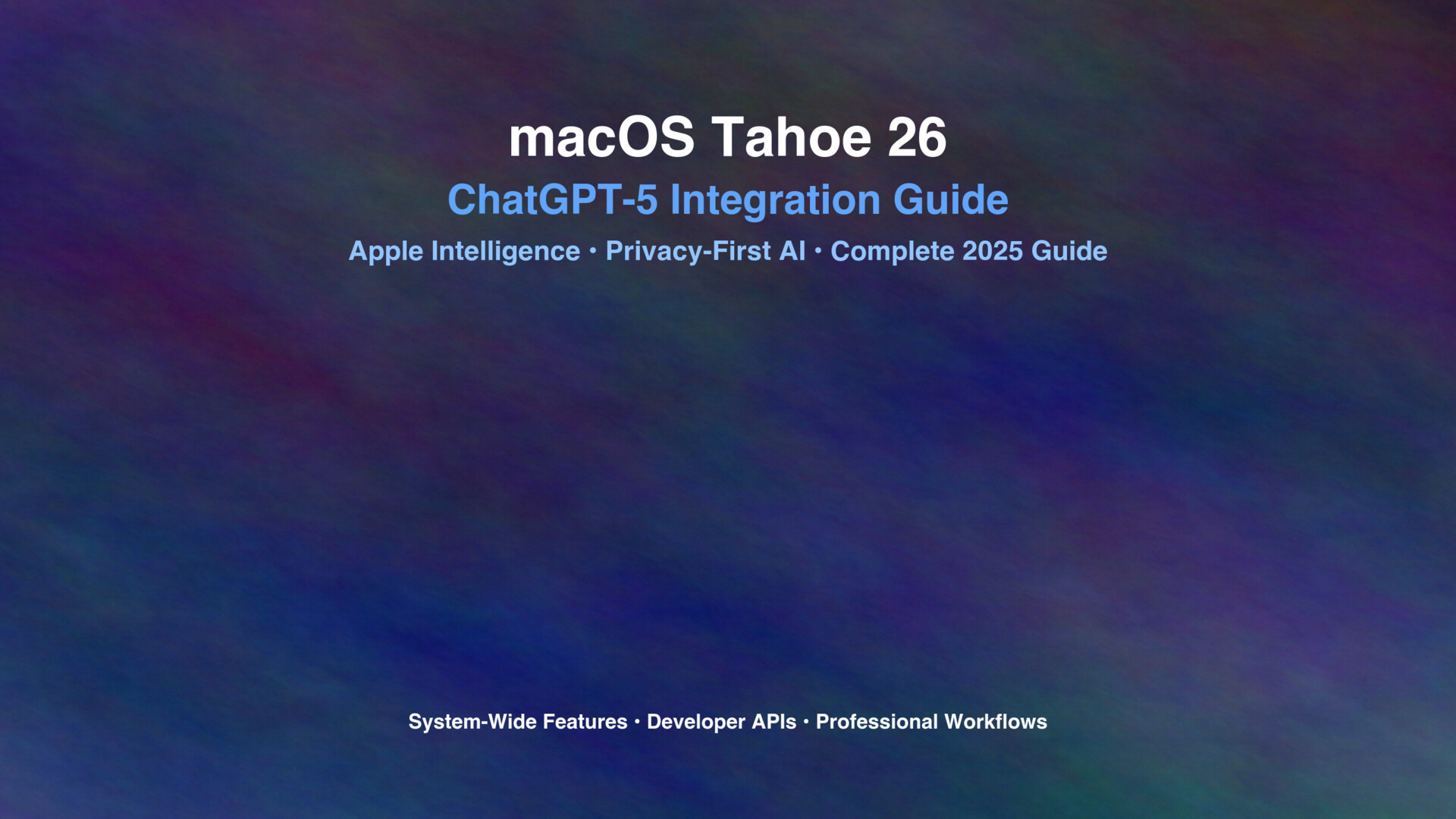 macOS Tahoe ChatGPT Integration Complete Guide 2025: Apple Intelligence with GPT-5, Siri Enhancements, and AI-Powered Workflows